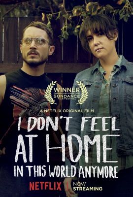 I Don't Feel at Home in This World Anymore (2017) online film